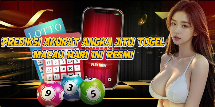 Prediksi Akurat Angka Jitu Togel Macau Hari Ini Resmi